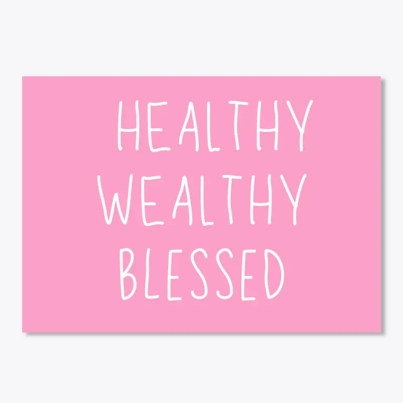 Healthy Wealthy Blessed