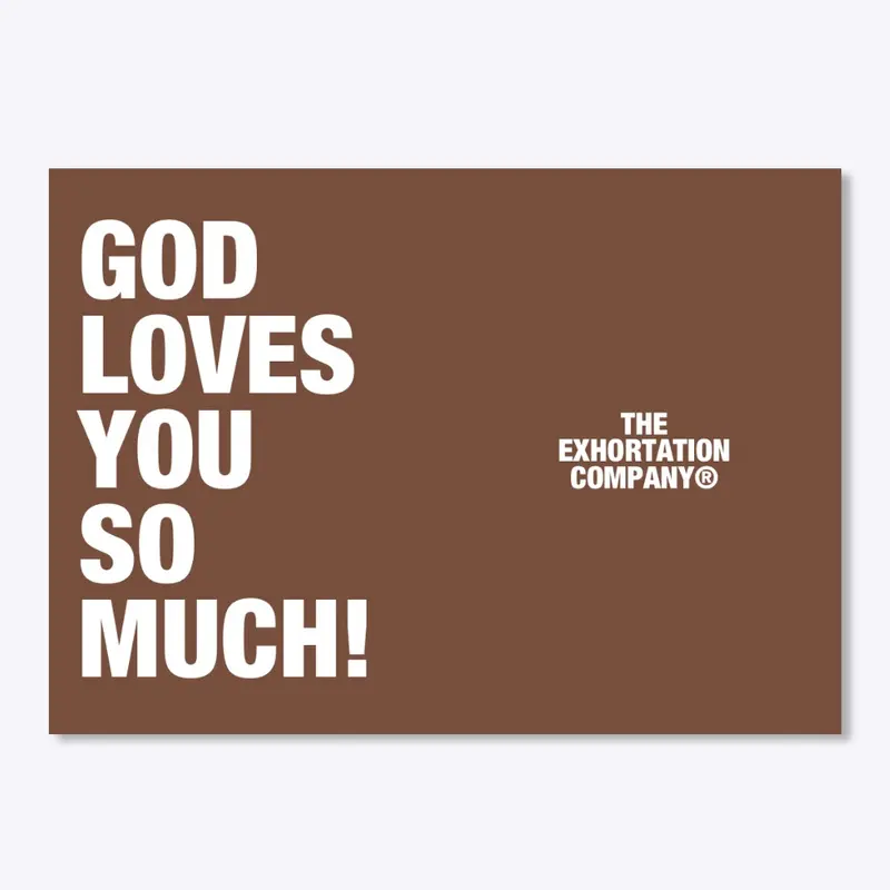 God Loves You So Much!