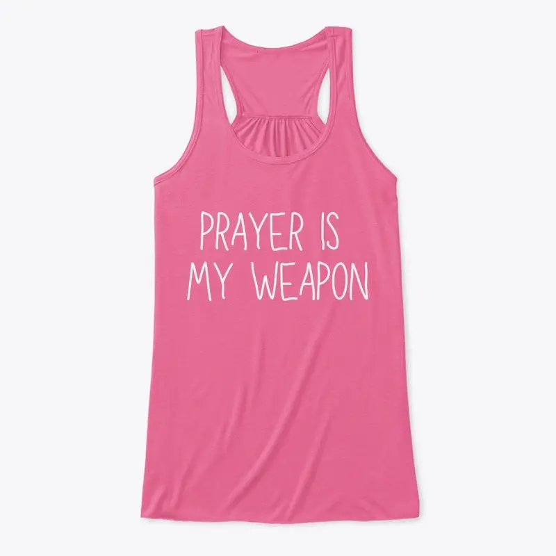 Prayer Is My Weapon