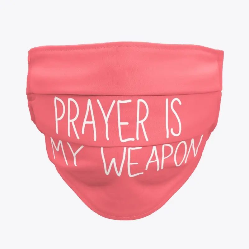 Prayer Is My Weapon