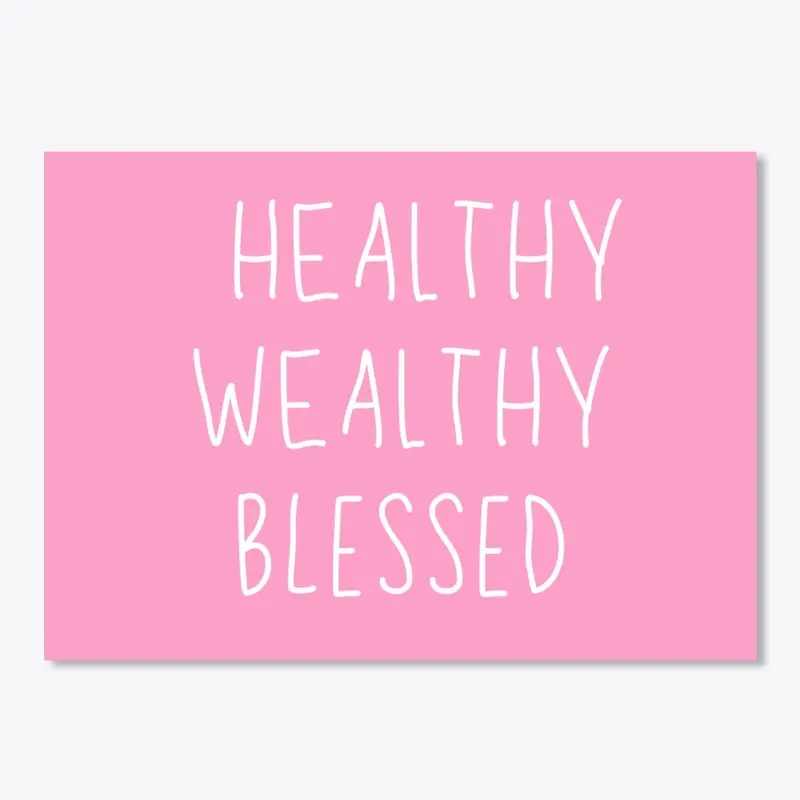 Healthy Wealthy Blessed