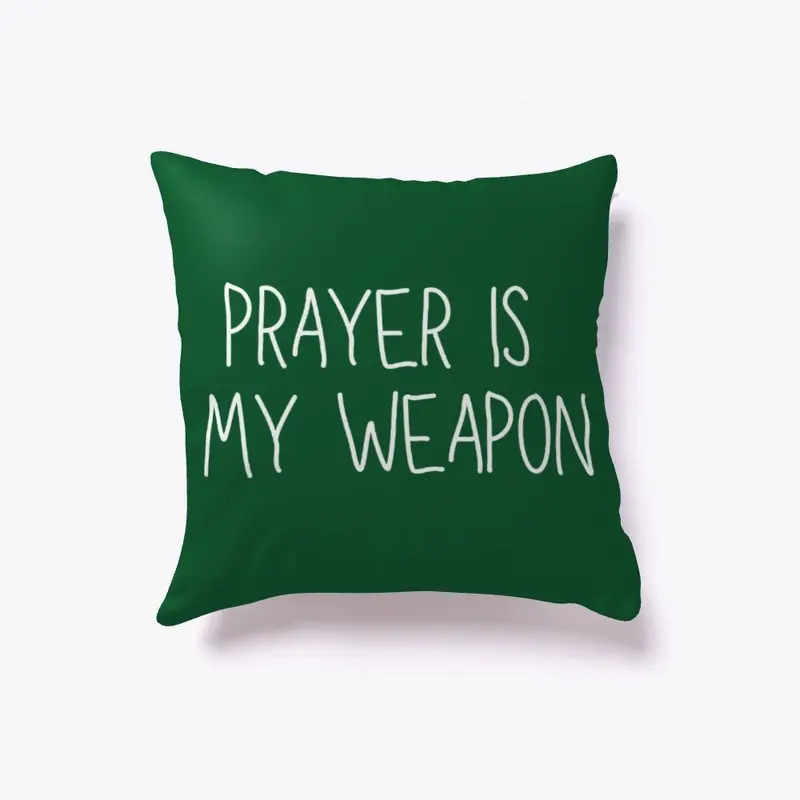 Prayer Is My Weapon